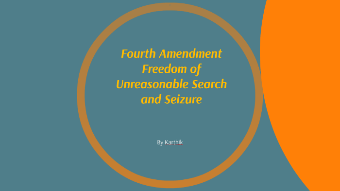 Fourth Amendment Freedom of unreasonable search and seizure by Karthik N