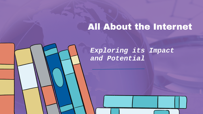 All About the Internet by Lorelai Maria on Prezi