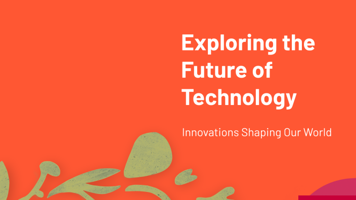 Exploring the Future of Technology by shaiba shammas on Prezi