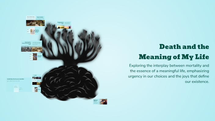 Death and the Meaning of My Life by Joalex Nillo on Prezi