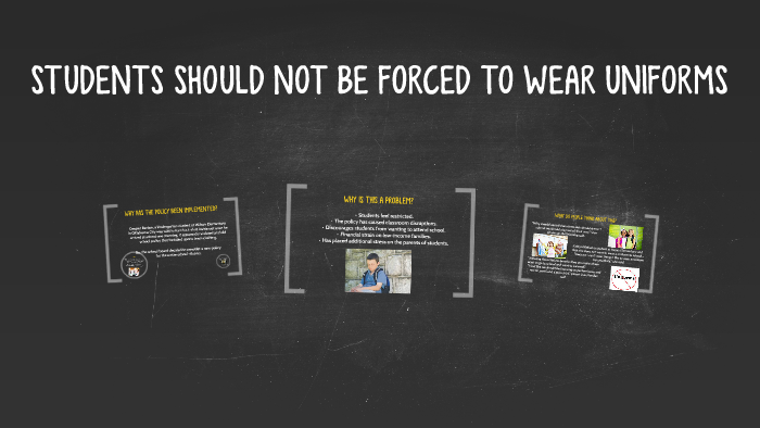WHY STUDENTS SHOULD NOT BE FORCED TO WEAR UNIFORMS by Taia Glenn on Prezi