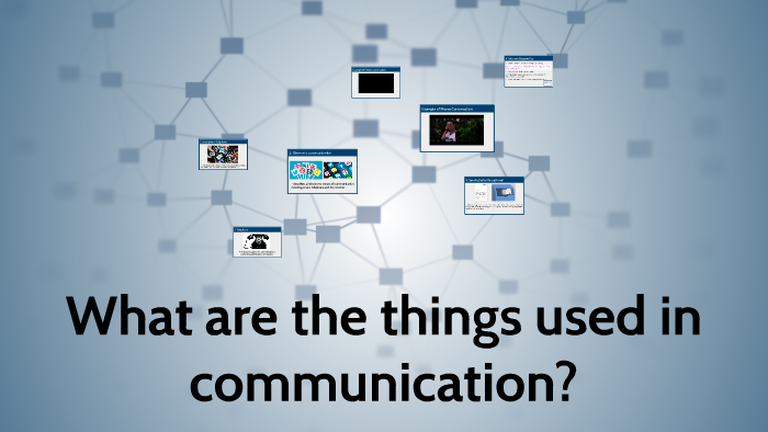 What are the things used in communication? by Jinky Gonzales on Prezi
