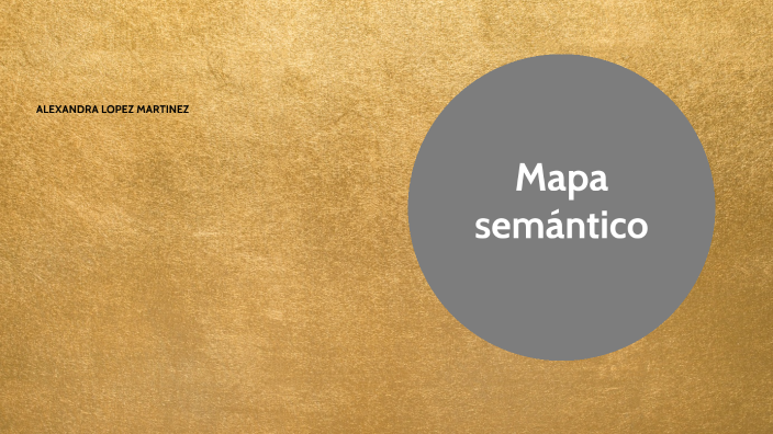 mapa semántico by Alexandra Lopez Martinez on Prezi