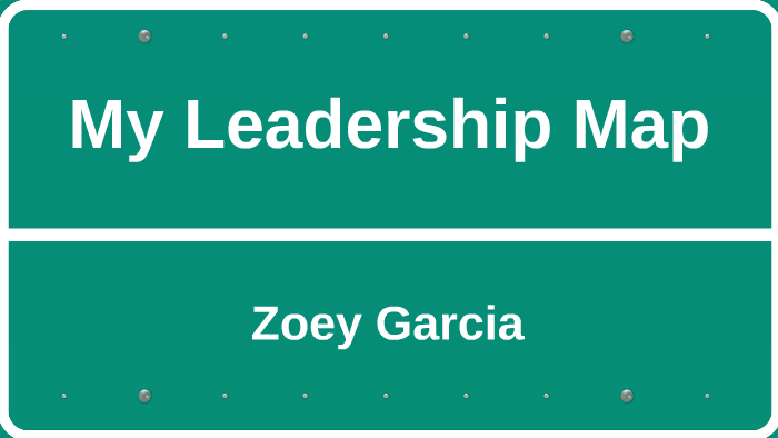 My Leadership Map by Zoey Garcia on Prezi