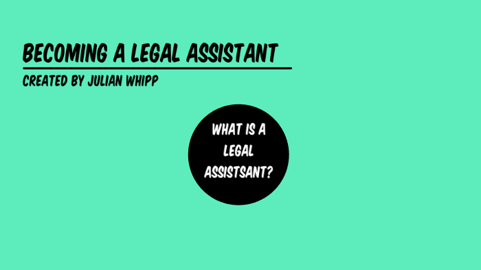 what-is-a-legal-assistant-by-julian-whipp-on-prezi