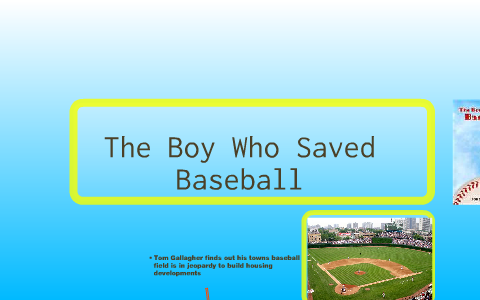 The Boy Who Saved Baseball by Conor Cicon on Prezi
