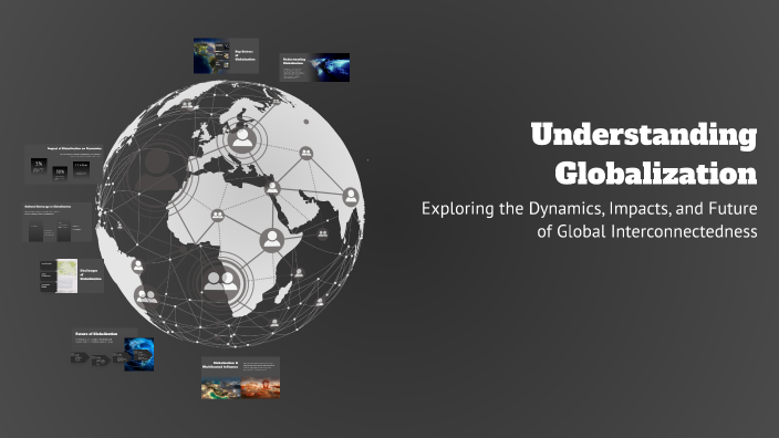 Understanding Globalization by JULIUS RYAN HIPOLITO on Prezi