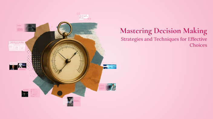 Mastering Decision Making by Angel Shrestha on Prezi