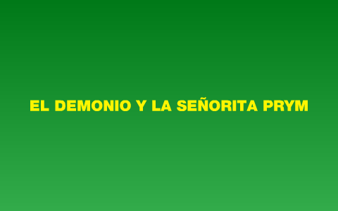 EL DEMONIO Y LA SEÑORITA PRYM by johan rave on Prezi