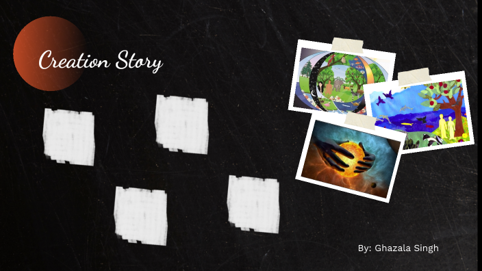 Creation Story by Ghazala Singh on Prezi