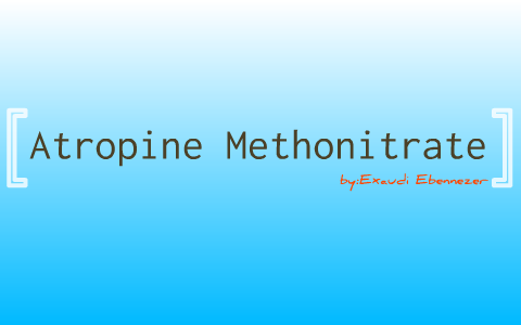 Atropine Methonitrate - OGK by exaudi ebennezer on Prezi