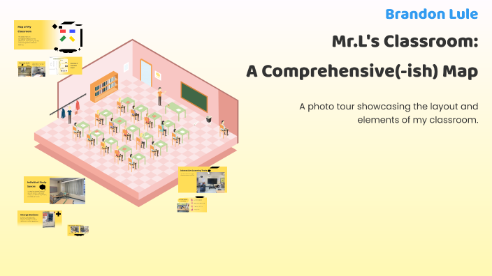 Exploring My Classroom: A Comprehensive Map by Brandon Lule on Prezi