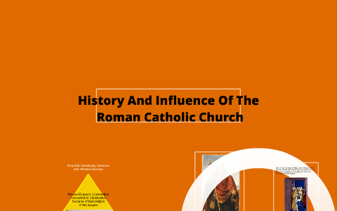 History and Influence of the Roman Catholic Church by Jon Mcclain on Prezi