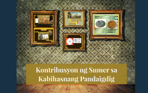 Kontribusyon ng Sumer sa Kabihasnang Pandaigdig by Czarina Recalde on Prezi