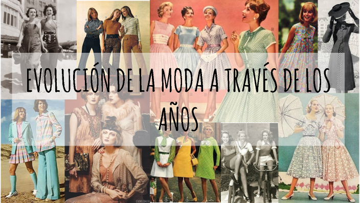 EVOLUCIÓN DE LA MODA A TRAVES DE LOS AÑOS by Jeanine Hidalgo on Prezi