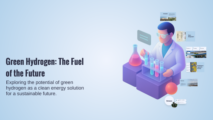 Green Hydrogen: The Fuel of the Future by iman alriyami on Prezi