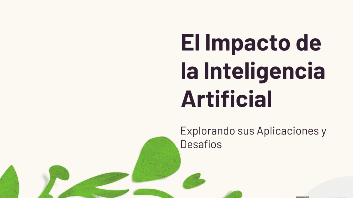 El Impacto de la Inteligencia Artificial by Jorge Santiago Jacinto on Prezi