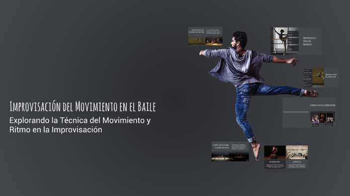 Improvisación del Movimiento en el Baile by J Suazo on Prezi