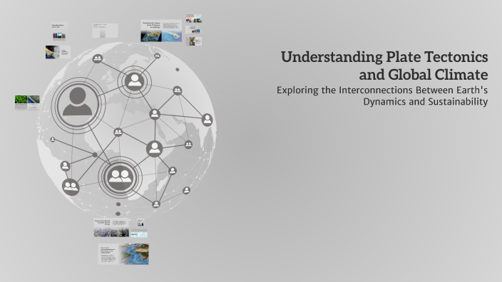 Understanding Plate Tectonics and Global Climate by Jareth Smith on Prezi