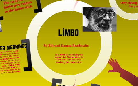 Limbo By Edward Kamau Brathwaite By William Munro Greaves On Prezi limbo-by-edward-kamau-brathwaite-by-william-munro-greaves-on-prezi
