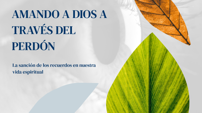 AMANDO A DIOS A TRAVÉS DEL PERDÓN by PATRICIO BURDILES on Prezi