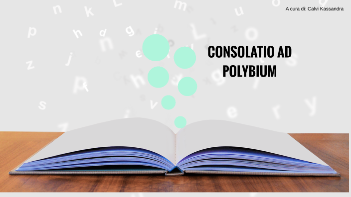 Consolatio ad Polybium by KASSANDRA CALVI on Prezi