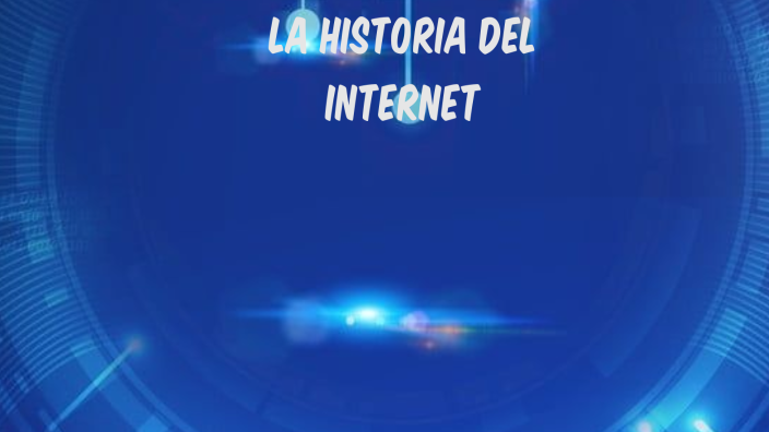 La historia del internet by Sara Gallego on Prezi