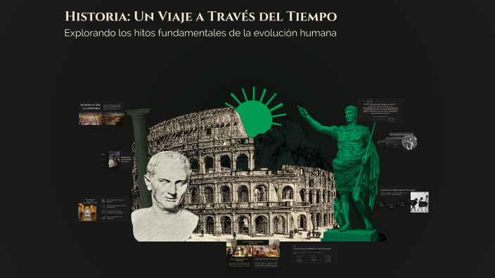 Historia: Un Viaje a Través del Tiempo by Clara Nordmann on Prezi