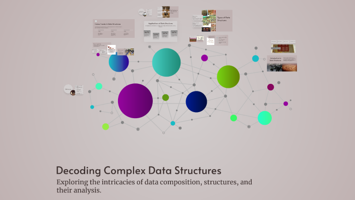 Decoding Complex Data Structures by Alamera Albashir Ahmad Louka on Prezi