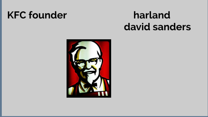 kfc founder by Colby Blaine Callahan on Prezi