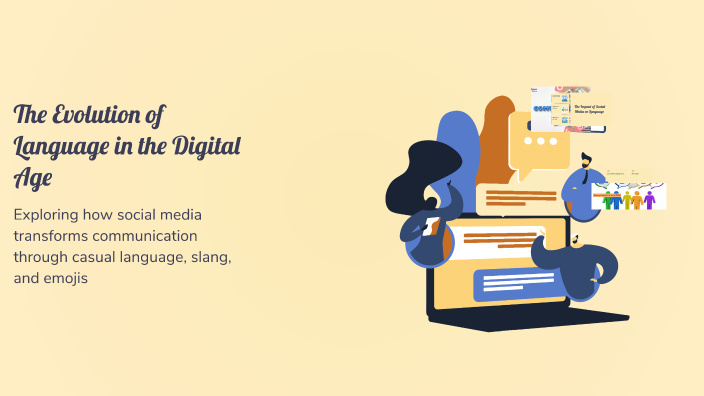 The Evolution of Language in the Digital Age by nim vivi on Prezi