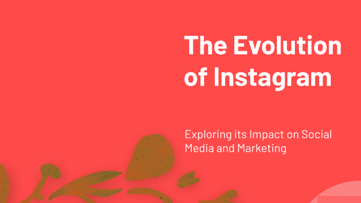The Evolution of Instagram by Janelle Roxas on Prezi