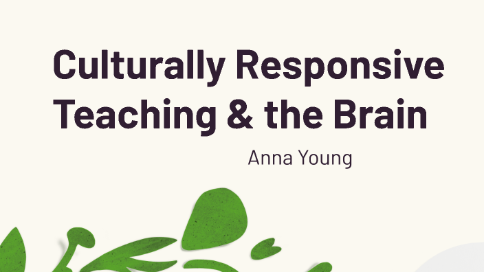 Culturally Responsive Teaching & the Brain Mind Map - Anna by Anna on Prezi