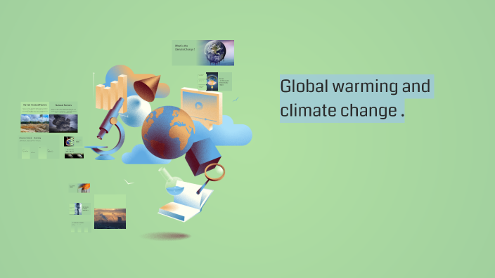 Understanding Global Warming and Climate Change by Hadeel95 on Prezi