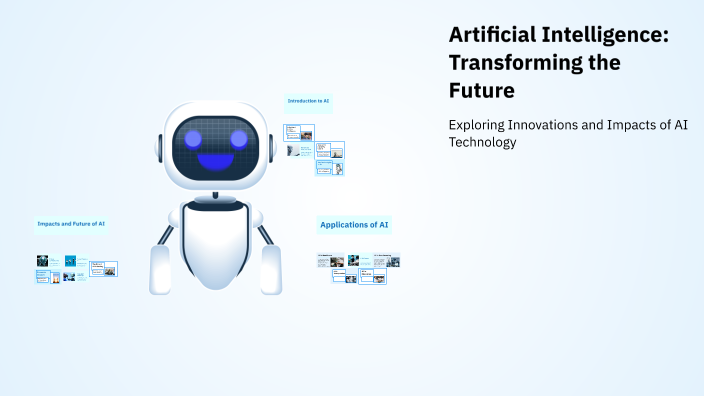 Artificial Intelligence: Transforming the Future by Shahbaz Mehdi on Prezi