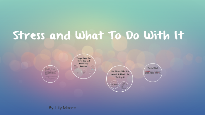 Stress and What To Do With It by Lily Moore on Prezi