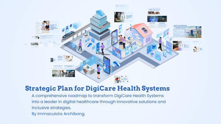 Strategic Plan for DigiCare Health Systems by Chibuzor iloh on Prezi