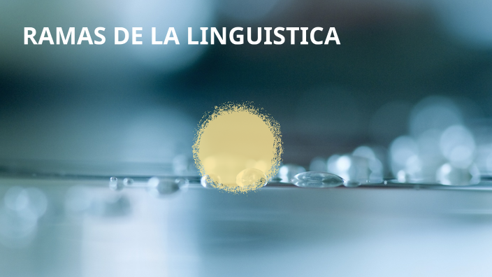 RAMAS DE LA LINGUISTICA By Maria Mora On Prezi