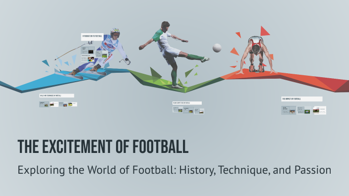 The Excitement of Football by alazri on Prezi