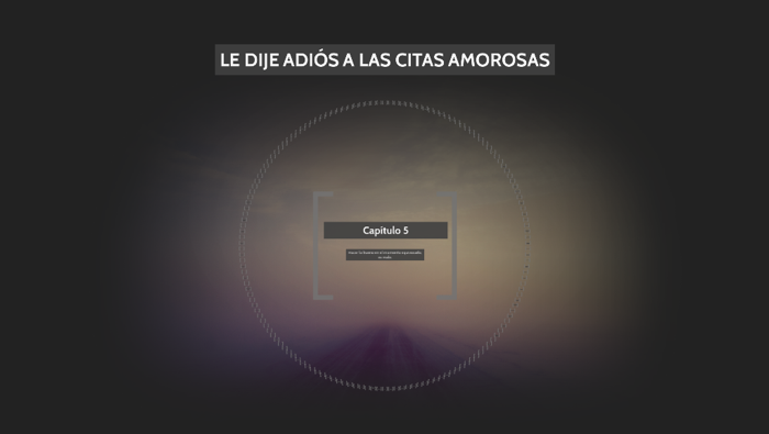 LE DIJE ADIÓS A LAS CITAS AMOROSAS by Yazmin Ruiz on Prezi