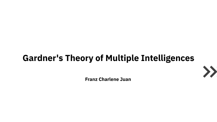 Gardner’s theory of Multiple Intelligences by Franz Charlene Juan on Prezi