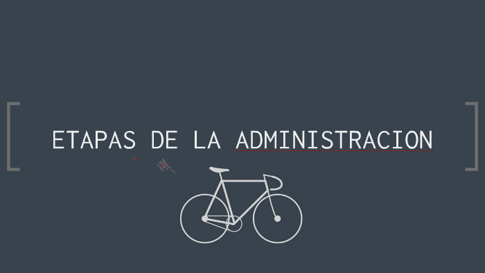 ETAPAS DE LA ADMINISTRACION by Andres Cabala on Prezi
