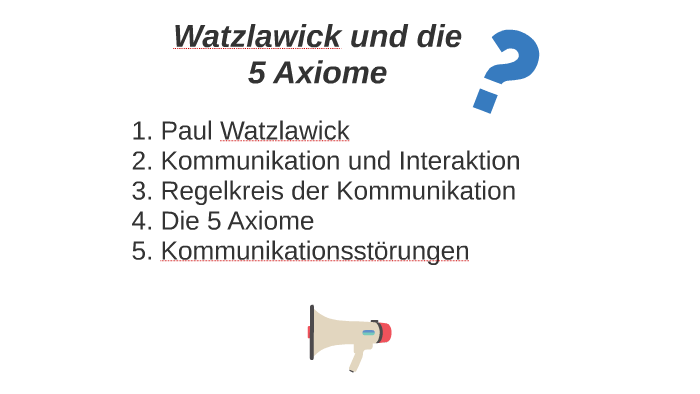 5 Axiome Watzlawick Einfach Erklärt Watzlawick und die 5 Axiome by Lara Fabienne on Prezi