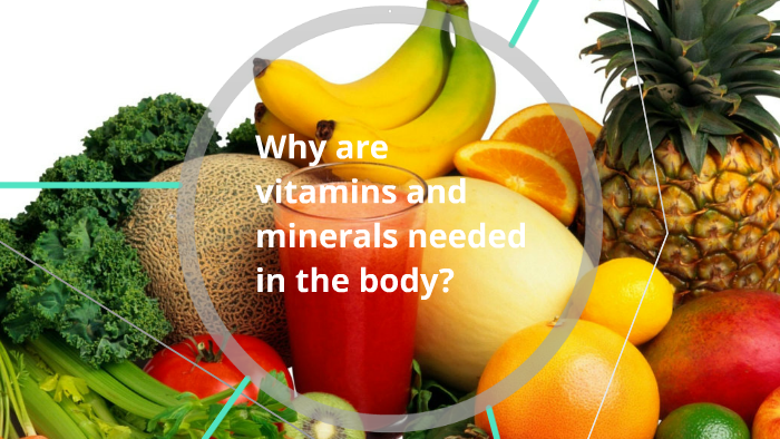 why-are-vitamins-and-minerals-needed-in-the-body-by-chelsea-cia