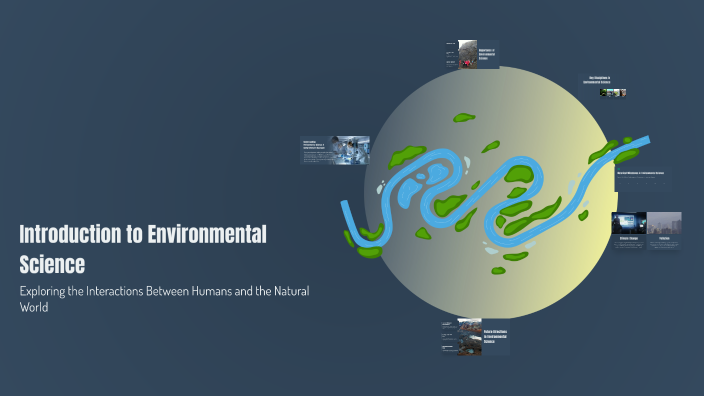 Introduction to Environmental Science by Danis Ellison on Prezi