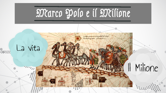 Il Milione di Marco Polo by Domenico Mento on Prezi