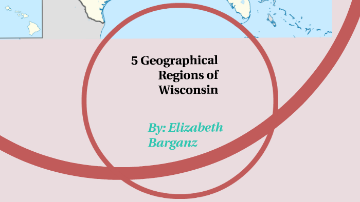 Wisconsin's Five Geographic Regions by Elizabeth Barganz on Prezi