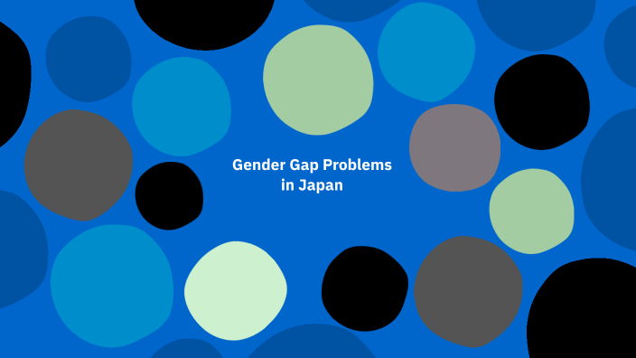 Gender Gap Problems in Japan by a23.nmrt Chuo University on Prezi