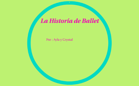 La Historia de Ballet by Crystal Lawarance on Prezi