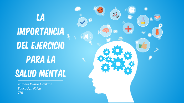 La Importancia Del Ejercicio Para La Salud Mental By Anto Muñoz On Prezi